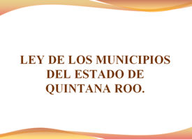Ley de los Municipios del Estado de Quintana Roo
